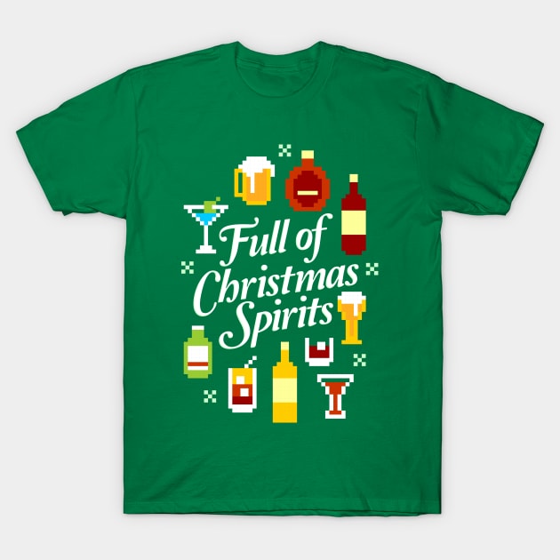 Full of Christmas Spirits T-Shirt by VomHaus